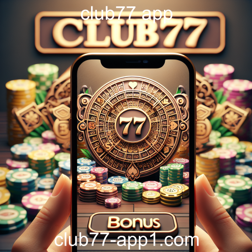 Aproveite os Bônus do Club77 App para Maximize suas Chances nos Jogos